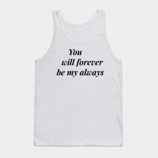 you will forever be my always Tank Top